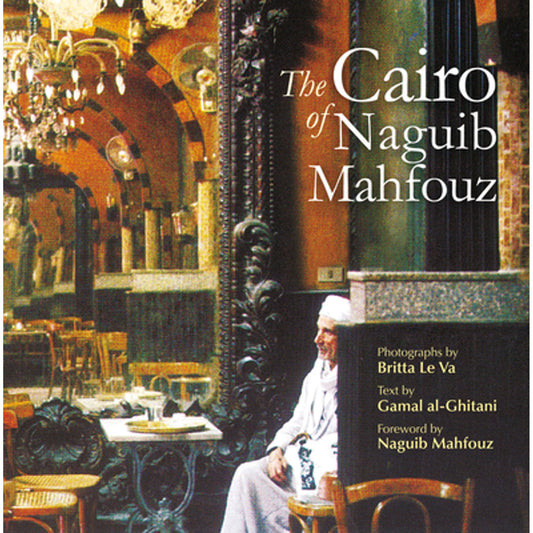 Pre-Owned The Cairo of Naguib Mahfouz (Hardcover) by Britta Le Va, Gamal Al-Ghitani, Naguib Mahfouz