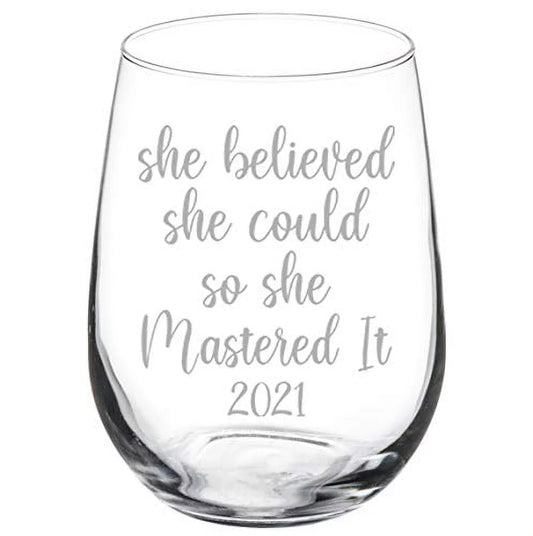 Wine Glass Goblet She Believed She Could So She Mastered It 2021 Graduation Masters Degree(17 oz Stemless)