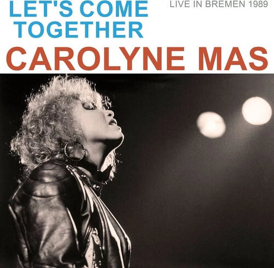 Carolyne Mas - Let's Come Together (live In Bremen 1989) - CD