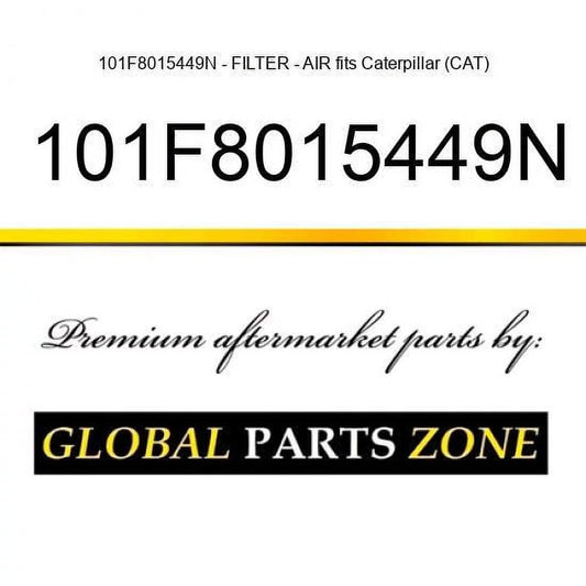 101F8015449N - FILTER - AIR fits Caterpillar (CAT)