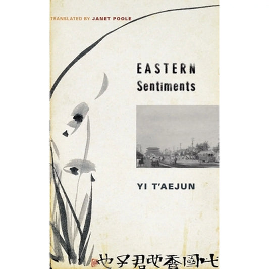 Pre-Owned Eastern Sentiments (Hardcover 9780231149440) by T'Aejun Yi, Janet Poole